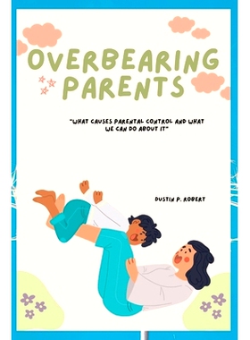 预订 Overbearing Parents: What causes parental control and what we can do about it: 9798373042789