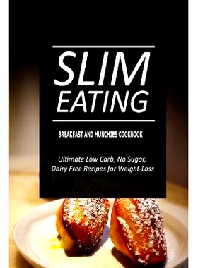 预订 Slim Eating - Breakfast and Munchies Cookbook: Skinny Recipes for Fat Loss and a Flat Belly: 9781500291198