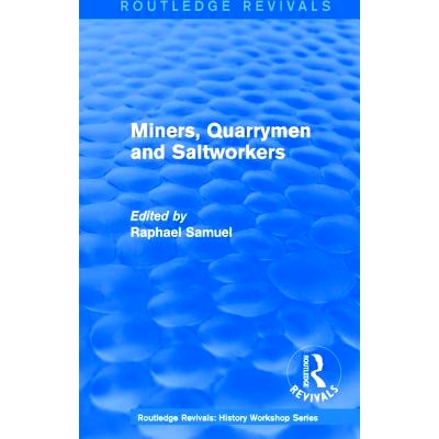 预订 Routledge Revivals: Miners, Quarrymen and Saltworkers (1977) 罗德里奇复兴研究：矿工，采石工人和盐业工人（1977）: 97
