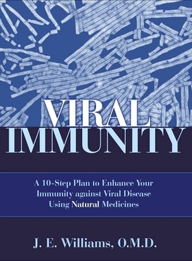 预订 Viral Immunity: A 10-Step Plan to Enhance Your Immunity Against Viral Disease Using Natural Medicines: A 10-Step Pl