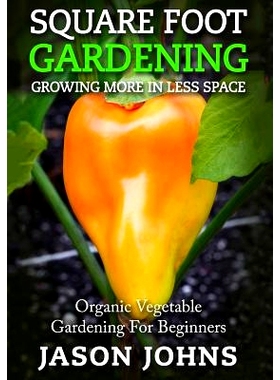 预订 Square Foot Gardening - Growing More In Less Space: High Yield, Low Maintenance Organic Vegetable Gardening: 978153