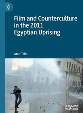 【预订】Film and Counterculture in the 2011 Egyptian Uprising 9783030689025