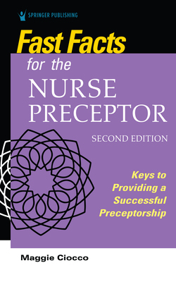 【预订】Fast Facts for the Nurse Preceptor, Second Edition: Keys to Providing a Successful Preceptorship