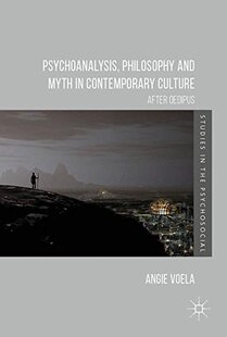 Philosophy and Myth Contemporary Psychoanalysis Culture 预订