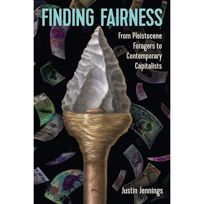 预订 Finding Fairness: From Pleistocene Foragers to Contemporary Capitalists 寻找公平：从更新世的觅食者到当代资本家: 978