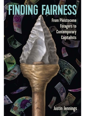 预订 Finding Fairness: From Pleistocene Foragers to Contemporary Capitalists 寻找公平：从更新世的觅食者到当代资本家: 978