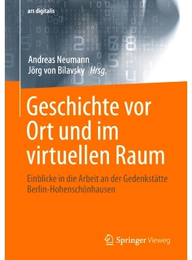 预订 Geschichte VOR Ort Und Im Virtuellen Raum: Einblicke in Die Arbeit an Der Gedenkstätte Berlin-Hohenschönhausen