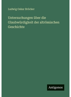 预订 Untersuchungen über die Glaubwürdigkeit der altrömischen Geschichte: 9783388482521