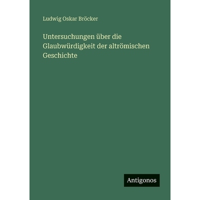 预订 Untersuchungen über die Glaubwürdigkeit der altrömischen Geschichte: 9783388482521