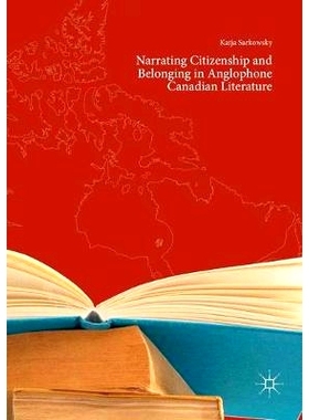 预订 Narrating Citizenship and Belonging in Anglophone Canadian Literature: 9783030072759