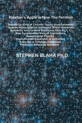 [预订]Newton’s Apple is Now The Fermion; Bottom Up Birth of Cosmos Theory from Geometry 9781735679563