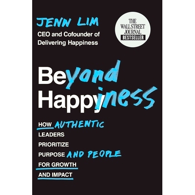 预订 Beyond Happiness: How Authentic Leaders Prioritize Purpose and People for Growth and Impact: 9781538736906