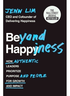 预订 Beyond Happiness: How Authentic Leaders Prioritize Purpose and People for Growth and Impact: 9781538736906