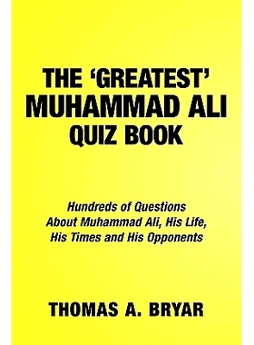 预订 The Greatest Muhammad Ali Quiz Book: Hundreds of Questions about Muhammad Ali, His Life, His Times and His Opponent