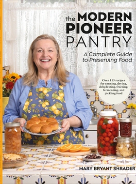预订 The Modern Pioneer Pantry: A Complete Guide to Preserving Food 现代拓荒者食品储藏室：食物保存完全指南: 978059396511