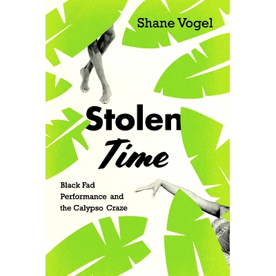 預訂 Stolen Time: Black Fad Performance and the Calypso Craze 失竊的時間：黑色時尚表演和卡里普索熱潮: 9780226568300