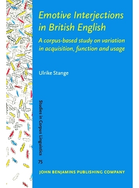 预订 Emotive Interjections in British English. A corpus-based study on variation in acquisition, function and usage. 英
