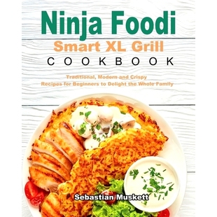 Ninja Beginners the Grill Modern Crispy Traditional for Cookbook Fami Whole Smart Foodi Recipes Delight and 预订
