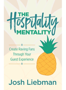 预订 The Hospitality Mentality: Create Raving Fans Through Your Guest Experience 热情好客的心态: 9781636981765