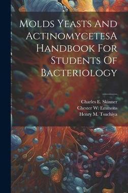 [预订]Molds Yeasts And ActinomycetesA Handbook For Students Of Bacteriology 9781020807206