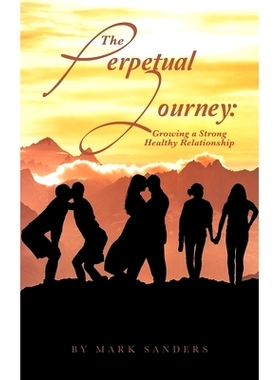 预订 The Perpetual Journey: Growing a Strong Healthy Relationship: 9781665565264