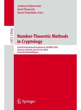 预订 Number-Theoretic Methods in Cryptology: 4th International Conference, NuTMiC 2024, Szczecin, Poland, June 24–26, 2