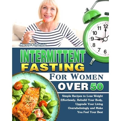 预订 Intermittent Fasting For Women Over 50: Simple Recipes to Lose Weight Effortlessly, Rebuild Your Body, Upgrade Your