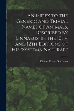 [预订]An Index to the Generic and Trivial Names of Animals, Described by Linnaeus, in the 10th and 12th Ed 9781016410434