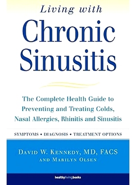 预订 Living With Chronic Sinusitis: The Complete Health Guide to Preventing and Treating Colds, Nasal Allergies, Rhiniti