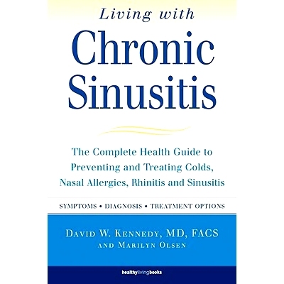 预订 Living With Chronic Sinusitis: The Complete Health Guide to Preventing and Treating Colds, Nasal Allergies, Rhiniti