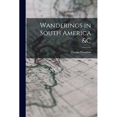 预订 Wanderings in South America &c [microform]: 9781014879271