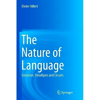 预订 The Nature of Language: Evolution, Paradigms and Circuits: 9781493944347