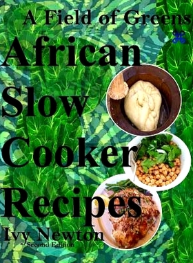预订 A Field of Greens: African Gourmet Slow Cooker Soups and Stews: 9781516811625