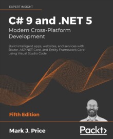 【预订】C# 9 and .NET 5 - Modern Cross-Platform Development - Fifth Edition: Build intelligent apps, websites, and...