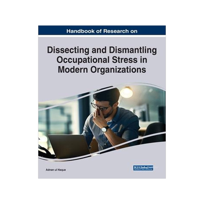 [预订]Dissecting and Dismantling Occupational Stress in Modern Organizations 9781668465431