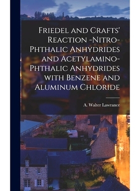 预订 Friedel and Crafts’ Reaction -nitro-phthalic Anhydrides and Acetylamino-phthalic Anhydrides With Benzene and Alumi