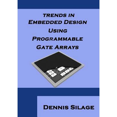 预订 Trends in Embedded Design Using Programmable Gate Arrays: 9781618635419