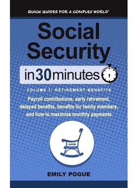 预订 Social Security In 30 Minutes, Volume 1: Retirement Benefits: Payroll contributions, early retirement, delayed bene