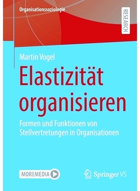 预订 Elastizität Organisieren: Formen Und Funktionen Von Stellvertretungen in Organisationen: 9783658362638
