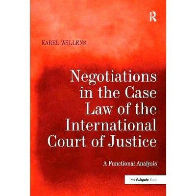 预订 Negotiations in the Case Law of the International Court of Justice: A Functional Analysis 国际法院判例法的谈判: 978