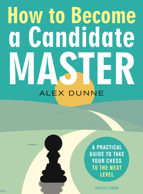 【预订】How to Become a Candidate Master: A Practical Guide to Take Your Chess to the Next Level
