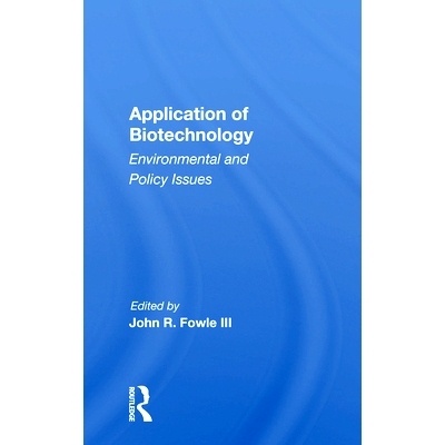 预订 Application Of Biotechnology: Environmental And Policy Issues 生物技术应用：环境与政策问题: 9780367162863