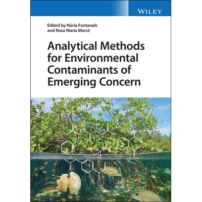 预订 Analytical Methods For Environmental Contaminants Of Emerging Concern 新兴关注的环境污染物的分析方法 9781119763864