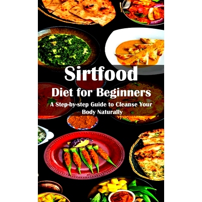 预订 Sirtfood Diet for Beginners: A Step-by-step Guide to Cleanse Your Body Naturally