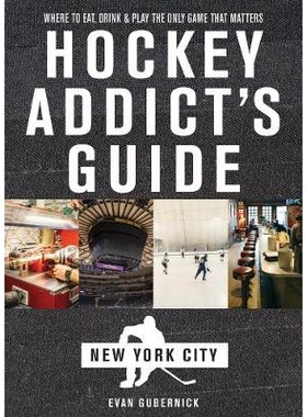 预订 Hockey Addict’s Guide New York City: Where to Eat, Drink & Play the Only Game That Matters 曲棍球迷指南纽约市：在