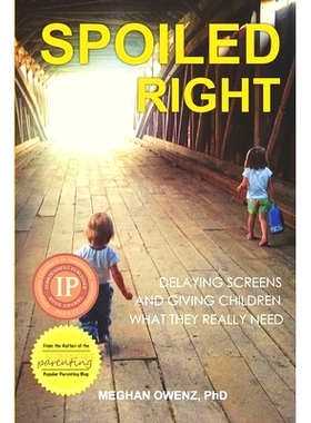 预订 Spoiled Right: Delaying Screens and Giving Children What They Really Need: 9781946665508
