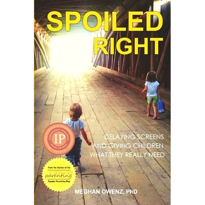 预订 Spoiled Right: Delaying Screens and Giving Children What They Really Need: 9781946665508
