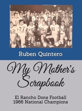 预订 My Mother’s Scrapbook: El Rancho Dons Football 1966 National Champions: 9798550090695