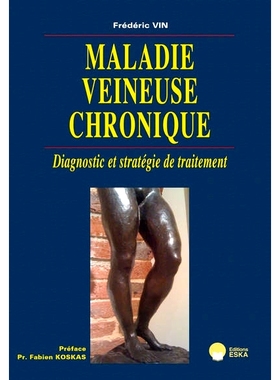 预订 Maladie veineuse chronique : diagnostic et stratégie du traitement 慢性静脉疾病：诊断和*策略: 9782747231459