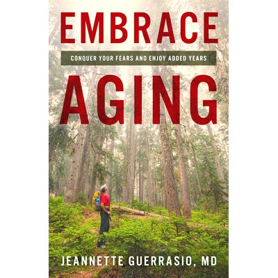 预订 Embrace Aging: Conquer Your Fears and Enjoy Added Years 拥抱衰老：克服恐惧并享受更多岁月: 9781538164228